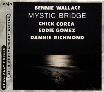 Wallace, Bennie (C. Corea, E. Gomez, D. Richmond): Mystic Bridge [CD]