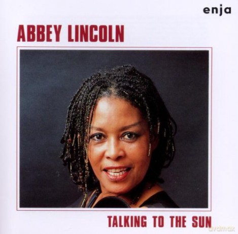 Lincoln, Abbey (S. Coleman, J. Weidman, B. Johnson, M. Johnson, J. Gonzalez): Talking to the Sun [CD]