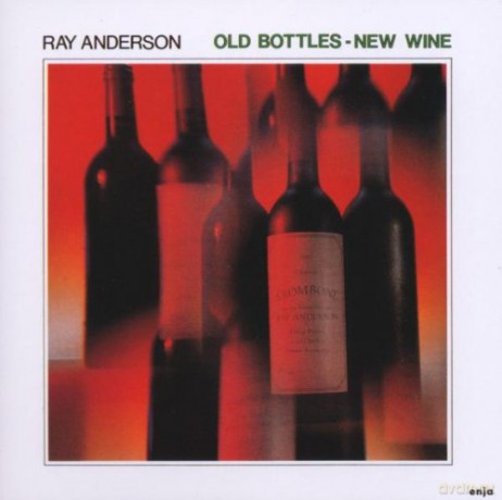 Anderson, Ray (K. Barron, C. McBee, D. Richmond): Old Bottles New Wine [CD]
