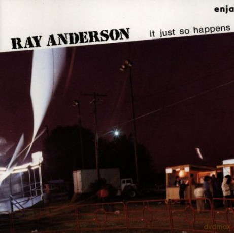 Anderson, Ray (S. Davis, P. Robinson, B. Stewart, M. Dresser, R. Burrage): It Just So Happens [CD]