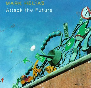 Helias, Mark (D. Lopato, M. Moore, T. Rainey, H. Robertson): Attack the Future [CD]