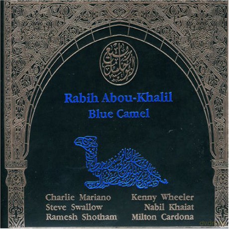 Abou-Khalil, Rabih (C. Mariano, K. Wheeler, S. Swallow, M. Cardona, N. Khaiat, R. Shotham): Blue Camel [CD]