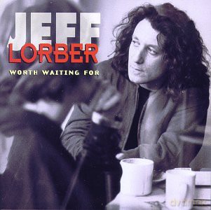Jeff Lorber: Worth Waiting [CD]