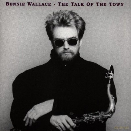 Wallace, Bennie: The Talk Of The Town [CD]