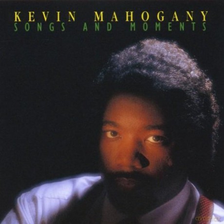 Mahogany, Kevin (J. Hicks, R. Drummond, M.S. Smith, A. Blythe, K. Eubanks, M. Mossman, R. Eubanks, S. Wilson, W. Williams, P. Brenner, G. Smulyan): Songs And Moments [CD]