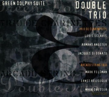 Double Trio: Trio Clarinettes (L. Sclavis, A. Angster, J. Di Donato), Arcado String Trio (M. Feldman, E. Reijseger, M. Dresser): Green Dolphy Suite [CD]