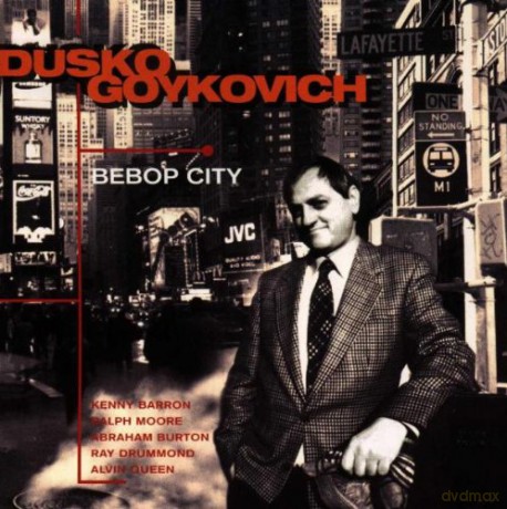 Goykovich, Dusko (K. Barron, R. Moore, A. Burton, R. Drummond, A. Queen): Bebop City [CD]