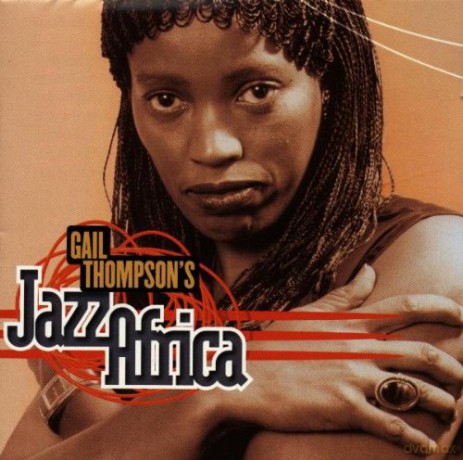 Thompson, Gail (T. Harris, J. Underwood, M. Parlett, J. McKay, C. Deppa, H. Beckett, P. Hartley, M. Africa, L. Ranku, M. Castronari, C. Alleyne, J. Legwabe Esq.): Jazz Africa [CD]