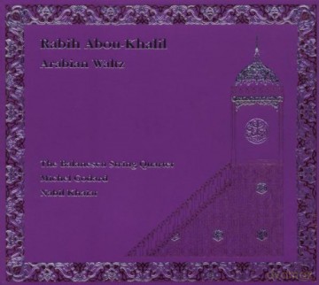 Abou-Khalil, Rabih (M. Godard, N. Khaiat, The Balanescu Quartet): Arabian Waltz [CD]
