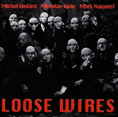Godard, Michel (M. Tadic, M. Nauseef): Loose Wires [CD]