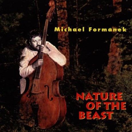 Formanek, Michael (T. Berne, D. Douglas, C. Speed, T. Malaby, S. Swell, J. Black): Nature Of The Beast [CD]