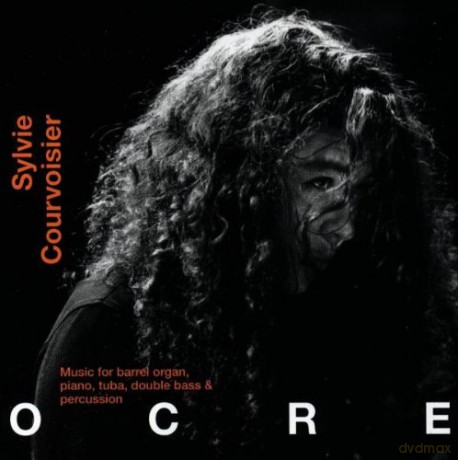 Courvoisier, Sylvie (P. Charial, M. Godard, T. Overwater, M. Nauseef): OCRE [CD]