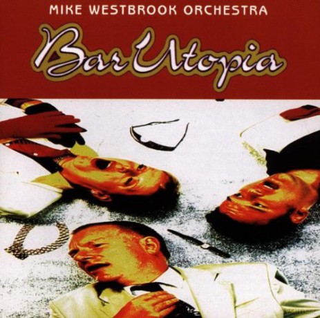 Westbrook, Mike: Bar Utopia [CD]