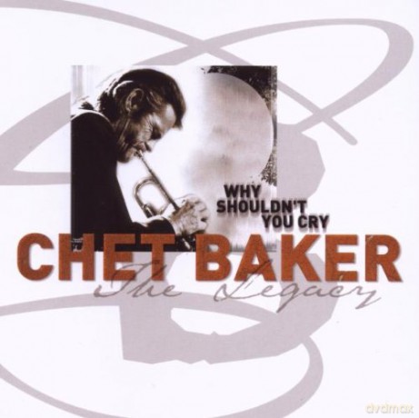 Baker, Chet (W. Lackerschmid, L. Coryell, B. Williams, T. Williams, L. Konitz, G. Lenz, N. Stilo, L. White, D. Johnston, R. McClure, J. Hirshfield): The Legacy vol. 3 (Why Shouldn't You Cry) [CD]