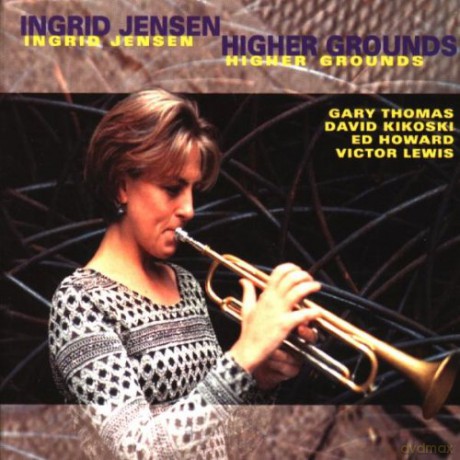 Jensen, Ingrid (G. Thomas, D. Kikoski, E. Howard, V. Lewis): Higher Grounds [CD]