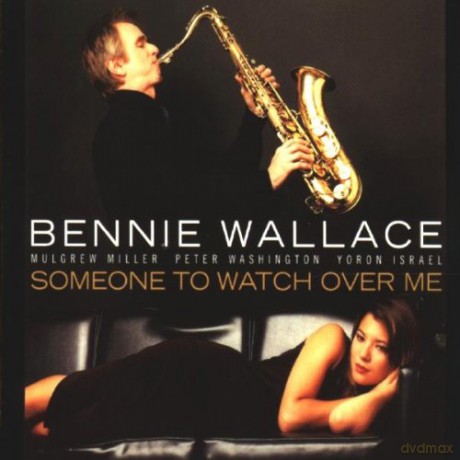 Wallace, Bennie (M. Miller, P. Washington, Y. Israel): Someone To Watch Over Me [CD]