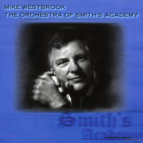 Westbrook, Mike The Orchestra of Smith's Academy: The Orchestra Of Smith's Academy [CD]