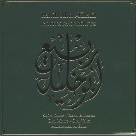 Abou-Khalil, Rabih (S. Kusur, Y. El-Achek, G. Moore, G. Velez, M. Al.-Sous): Roots And Sprouts [CD]