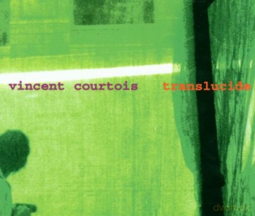 Courtois, Vincent (N. Akchote, M. Godard, Y. Robert): Translucide [CD]