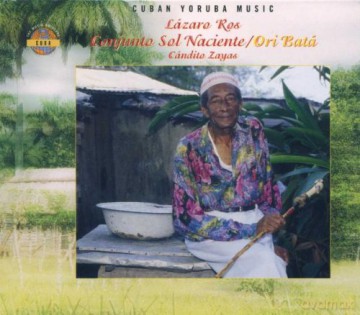 Ori Bata (Cuban Yoruba Music): Lazaro Ros Conjunto Sol Naciente Caandito Zayas [CD]
