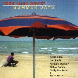 Allen, Eddie Quintet (D. Faulk, A. Wonsey, R. Goods, C. Blackman, S. Turre): Summer Days [CD]