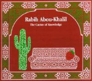 Abou-Khalil, Rabih (E. Allen, D. Ballou, T. Varner, D. Bargeron, M. Godard, G. Mirabassi, A. Hart, E. Eskelin, V. Courtois, N. Khaiat, J. Cagwin, W. Quintus): Cactus of Knowledge [DVD]