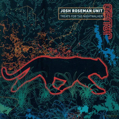Roseman, Josh Unit (P. Apfelbaum, B. McAll, B. Monder, J. Maron, B. Kilson): Treats for the Nightwalker [CD]