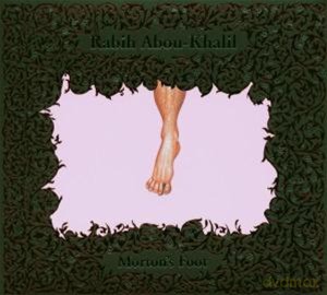 Abou-Khalil, Rabih (G. Mirabassi, L. Biondini, M. Godard, G. Murgia, J. Cagwin, W. Quintus): Morton's Foot [CD]