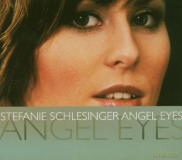 Stephanie Schlesinger (B. Degen, W. Lackerschmid, J. Lee, K. Latham, R. Squitero): Angel Eyes [CD]
