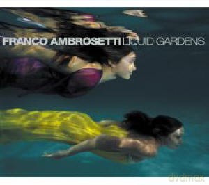 Ambrosetti, Franco (G. Ambrosetti, D. Moroni, S. Boisseau, D. Humair, M. Zisman): Liguid Gardens [CD]