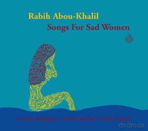 Abou-Khalil, Rabih (G. Dabaghyan, M. Godard, J. Cagwin): Songs For Sad Women [CD]