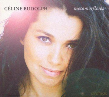 Rudolph, Celine: Metamorflores [CD]