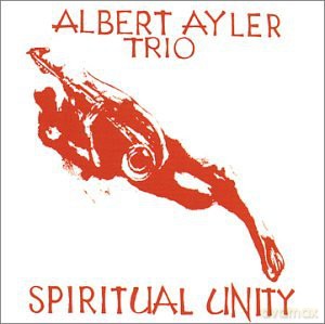 Ayler, Albert Trio (G. Peacock, S. Murray): Spiritual Unity [CD]