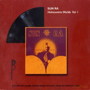 Sun Ra (J. Gilmore, P. Patrick, M. Allen, D. Davis, W. Miller, R. Cummings, R. Blank, J. Johnson): The Heliocentric Worlds of Sun Ra vol. 1 [CD]
