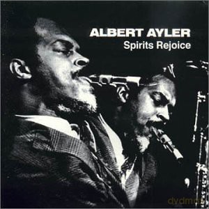 Ayler, Albert (D. Ayler, C. Tyler, H. Grimes, G. Peacock, S. Murray, C. Cobs): Spirit Rejoice [CD]