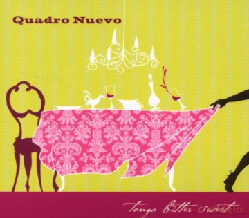 Quadro Nuevo (R. Wolf, M. Francel, A. Hinterseher, D.D. Lowka): Tango Bitter Sweet [CD]