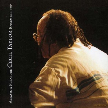 Taylor, Cecil Ensemble (L. Parsons, H. Sjöström, C. Gayle, T. Honsinger, Sirone, R. Bakr): Always a Pleasure [CD]