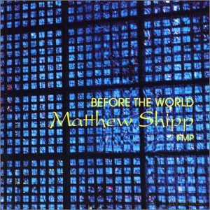 Ship, Matthew (solo): Before the World [CD]