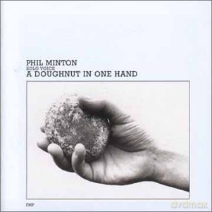 Minton, Phil (solo voice): A Doughnut in One Hand [CD]