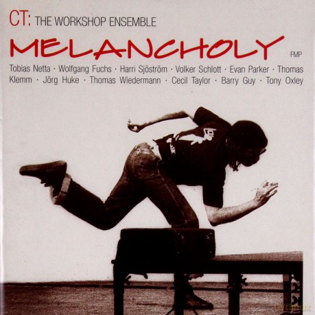 Cecil Taylor: The Workshop Ensemble (E. Parker, H. Sjöström, B. Guy, T. Oxley,...): Melancholy [CD]