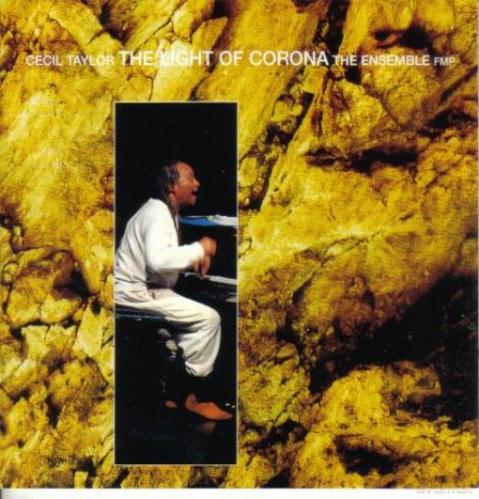 Taylor, Cecil Ensemble (C. Mattay, C. Jonas, H. Sjöström, E. Levin, J. Hoyer, T. Honsinger, D. Duval, J. Krall): The Light of Corona [CD]