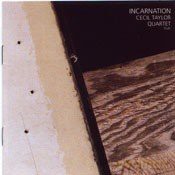 Taylor, Cecil Quartet (F. Douglas, T. Honsinger, A. Cyrille): Incarnation [CD]
