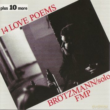 Brötzmann, Peter (solo): 14 Love Poems Plus 10 More [CD]