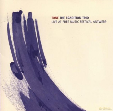 The Tradition Trio (A. Silva, J. Bauer, R. Turner): Tone (Live at the Free Music Festival Antwerp) [CD]
