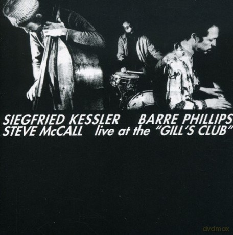 Kessler, Siegfried Trio (B. Phillips, S. McCall): Live at The Gill's Club [CD]