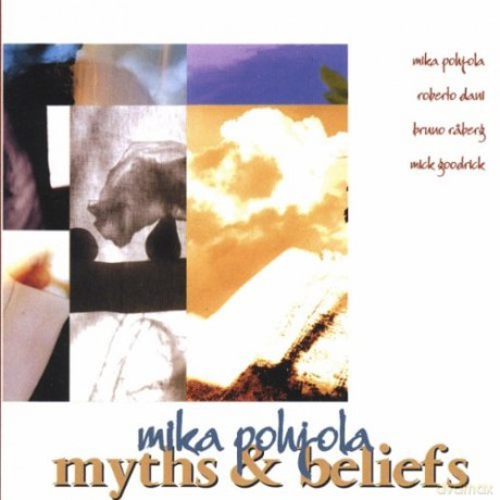 Pohjola, Mika (M. Goodrick, B. Raberg, R. Dani): Myths and Beliefs [CD]