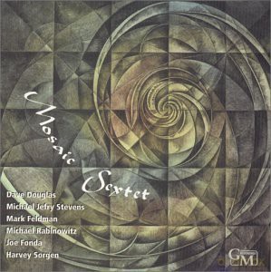 Mosaic Sextet (D. Douglas, M.J. Stevens, M. Feldman, M. Rabinowitz, J. Fonda, H. Sorgen): Mosaic Sextet incl. Today, This Moment [2CD]