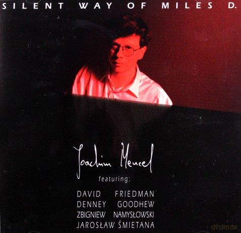 Mencel, Joachim feat. D. Friedman, G. Goodhew, Z. Namysłowski, J. Śmietana (A. Kowalewski, Ł. Żyta, M. Pospieszalski, C. Konrad): Silent Way of Miles D. [CD]