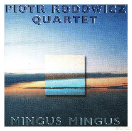 Rodowicz, Piotr (M. Sikała, R. Majewski, K. Jonkisz): Mingus, Mingus, Mingus [CD]