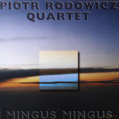 Rodowicz, Piotr (M. Sikała, R. Majewski, K. Jonkisz): Mingus, Mingus, Mingus [CD]